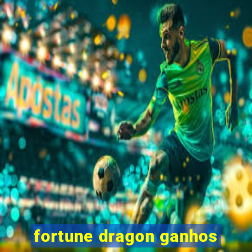 fortune dragon ganhos